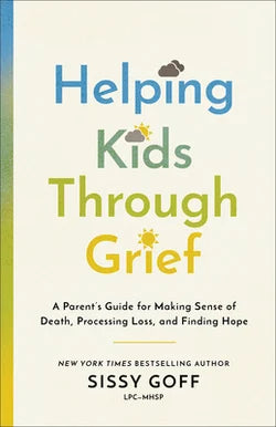 Helping Kids Through Grief | Sissy Goff