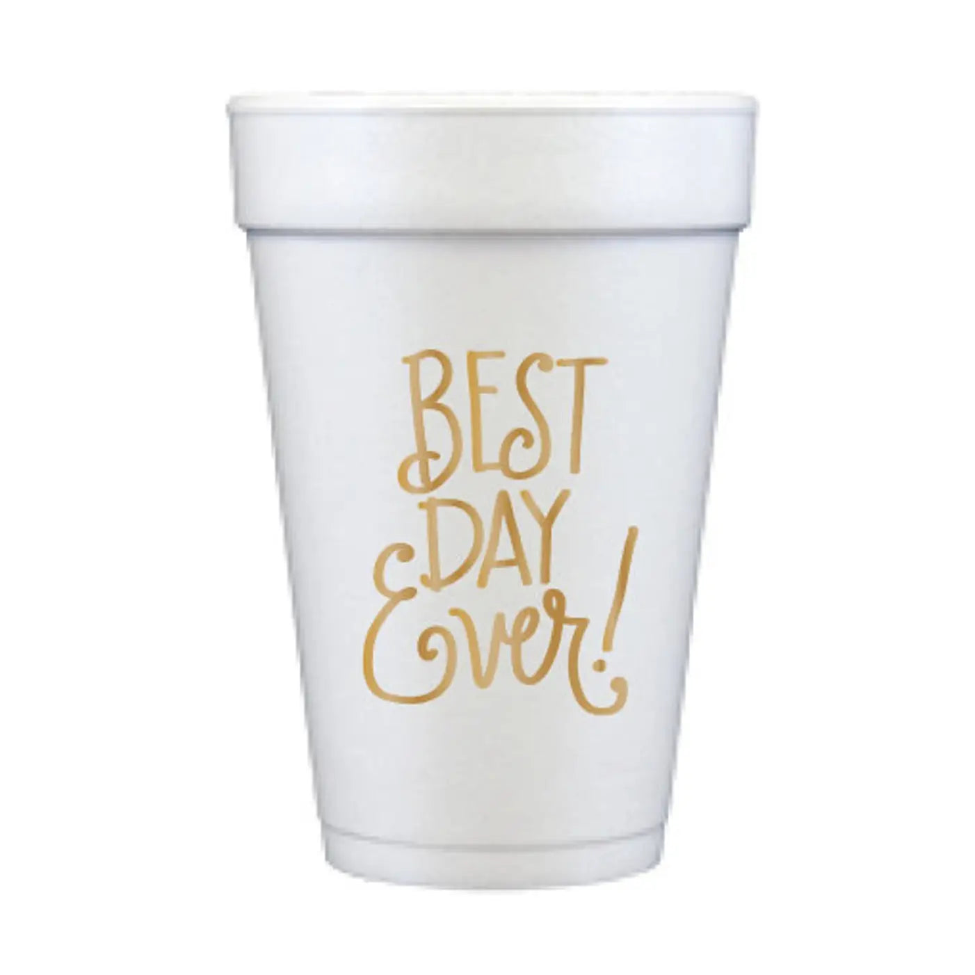 Foam Cups| Best Day Ever