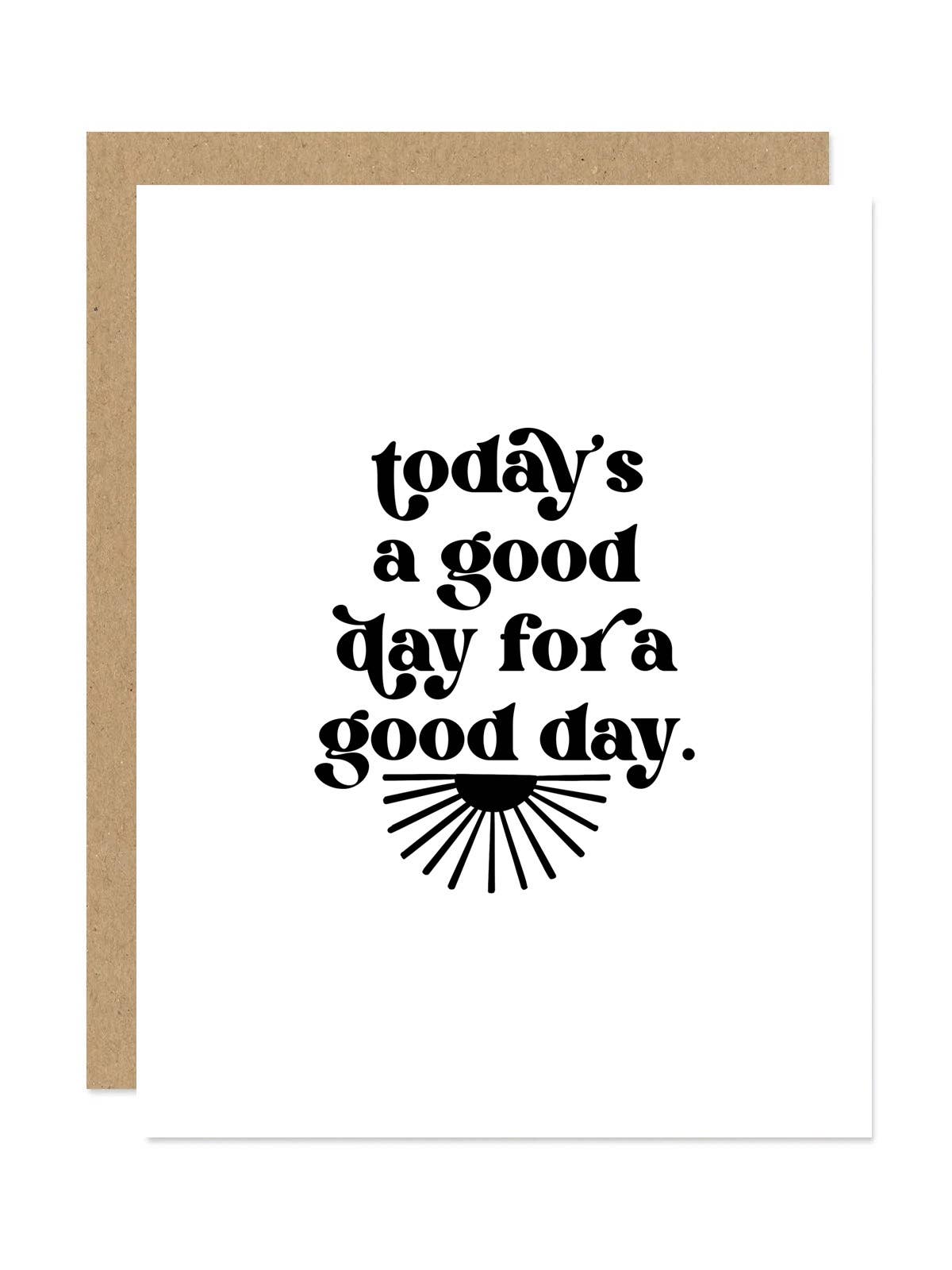 Today's a Good Day Card